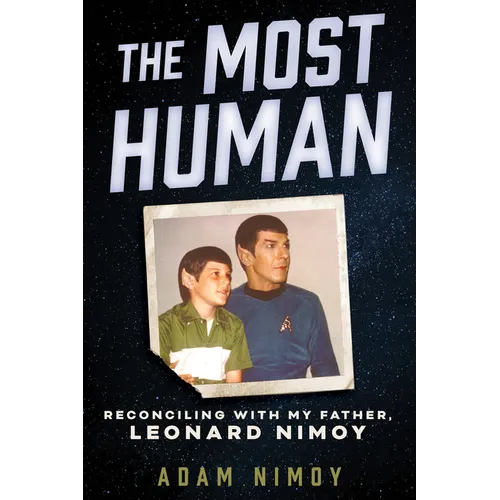 The Most Human: Reconciling with My Father, Leonard Nimoy