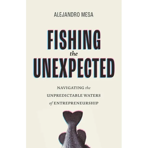 Fishing the Unexpected: Navigating the Unpredictable Waters of Entrepreneurship