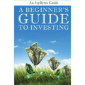 A Beginner's Guide to Investing: How to Grow Your Money the Smart and Easy Way