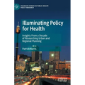 Illuminating Policy for Health: Insights from a Decade of Researching Urban and Regional Planning