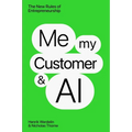 Me, My Customer, and AI: The New Rules of Entrepreneurship