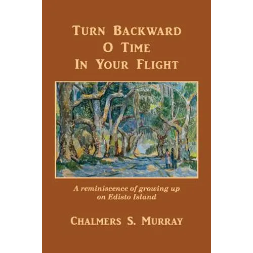 Turn Backward O Time In Your Flight: A reminiscence of growing up on Edisto Island
