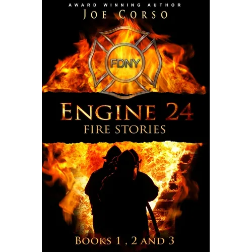 Engine 24: Fire Stories Books 1, 2, and 3