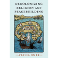 Decolonizing Religion and Peacebuilding