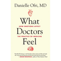 What Doctors Feel: How Emotions Affect the Practice of Medicine