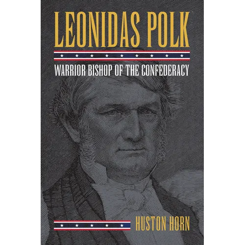 Leonidas Polk: Warrior Bishop of the Confederacy
