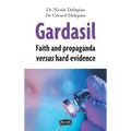 Gardasil. Faith and propaganda versus hard evidence