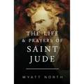 The Life and Prayers of Saint Jude