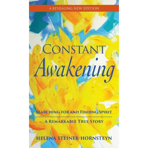 Constant Awakening: Searching for and Finding Spirit - A Remarkable True Story