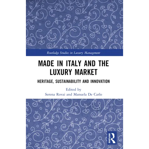 Made in Italy and the Luxury Market: Heritage, Sustainability and Innovation
