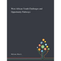 West African Youth Challenges and Opportunity Pathways