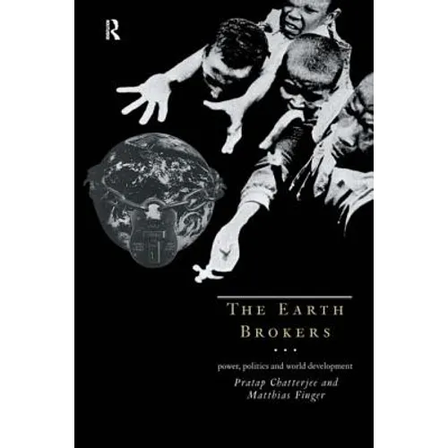 The Earth Brokers: Power, Politics and World Development