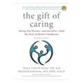 The Gift of Caring: Saving Our Parents--And Ourselves--From the Perils of Modern Healthcare
