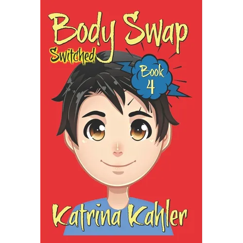 Books for Kids 9-12: BODY SWAP - Book 4: SWITCHED