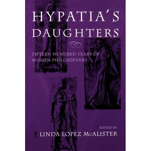 Hypatia's Daughters: 1500 Years of Women Philosophers
