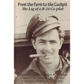 From the Farm to the Cockpit: The Log of a B-24 Co-pilot