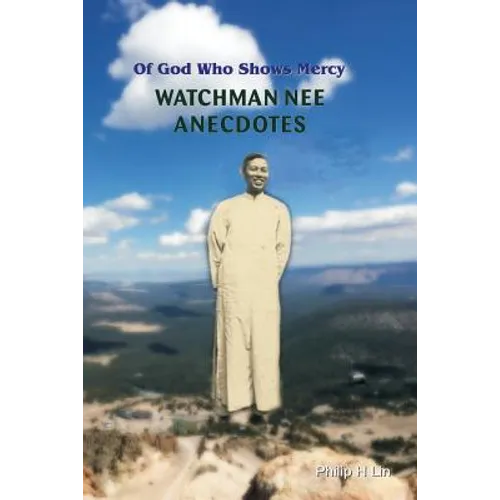 Watchman Nee Anecdotes: Of God Who Shows Mercy