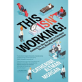 This Isn't Working!: Evolving the Way We Work to Decrease Stress, Anxiety, and Depression