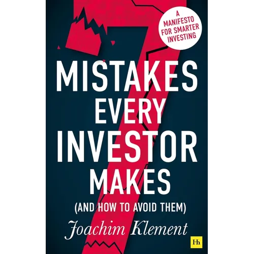 7 Mistakes Every Investor Makes (And How To Avoid Them): A manifesto for smarter investing