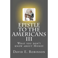 Epistle to the Americans III: What you don't know about Money