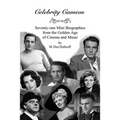 Celebrity Cameos: Seventy-one Mini Biographies From the Golden Age of Cinema and Music