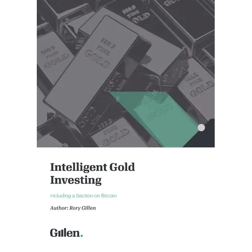 Intelligent Gold Investing (including a section on Bitcoin) 2e / 2023