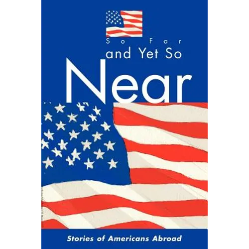 So Far and Yet So Near: Stories of Americans Abroad
