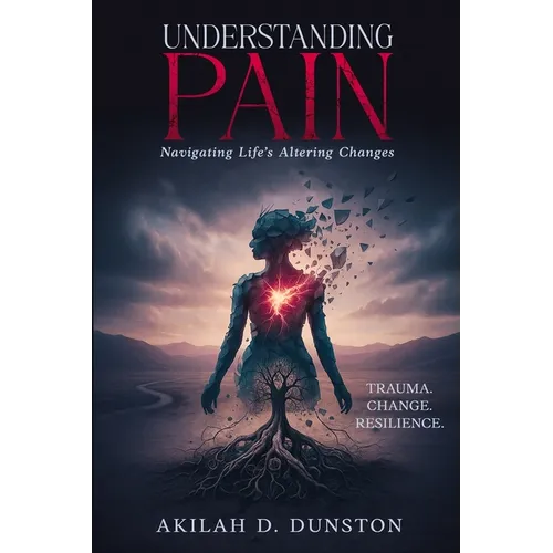 Understanding Pain: Navigating Life's Altering Changes