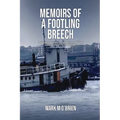 Memoirs Of A Footling Breech: A dropout's career in tugboats, medicine, sailboats, and Dante Alighieri.
