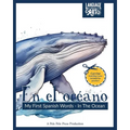 En el océano: My First Spanish Words - In The Ocean. An Early Development Immersion Language Learning Book for Budding Bilingual Bab