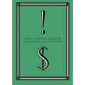 Non-Capital Wealth: On the Transformation of Money Into Its Other Forms