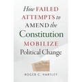 How Failed Attempts to Amend the Constitution Mobilize Political Change