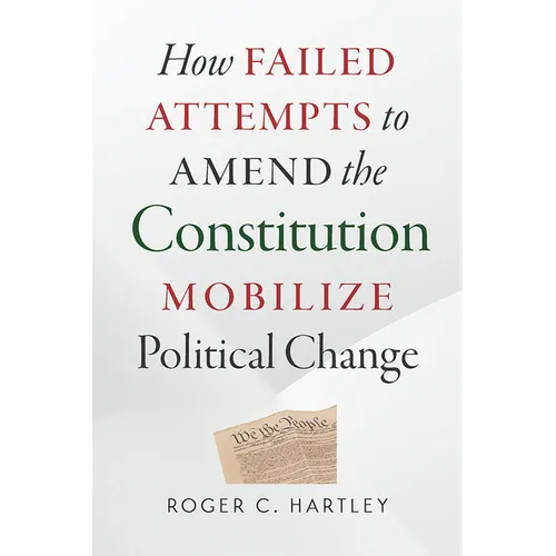 How Failed Attempts to Amend the Constitution Mobilize Political Change