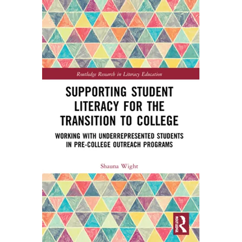 Supporting Student Literacy for the Transition to College: Working with Underrepresented Students in Pre-College Outreach Programs