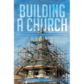 Building a Church: A Church Layman's Guide for Navigating the Construction Process
