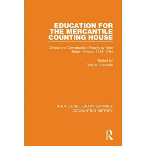 Education for the Mercantile Counting House: Critical and Constructive Essays by Nine British Writers, 1716-1794