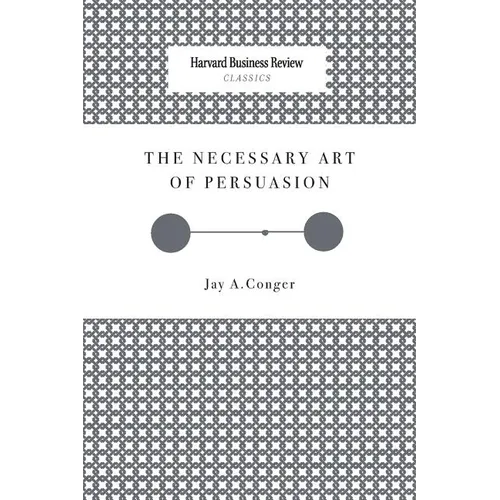 The Necessary Art of Persuasion