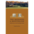 The Madisons at Montpelier: Reflections on the Founding Couple