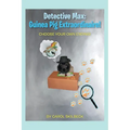 Detective Max: Guinea Pig Extraordinaire!: Choose your own Ending!