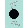 Engineering the Climate: Science, Politics, and Visions of Control