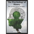 The Psychology of Money: Why Your Brain Controls Your Wallet