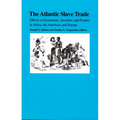 The Atlantic Slave Trade: Effects on Economies, Societies and Peoples in Africa, the Americas, and Europe