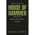 Music from the House of Hammer: Music in the Hammer Horror Films, 1950-1980