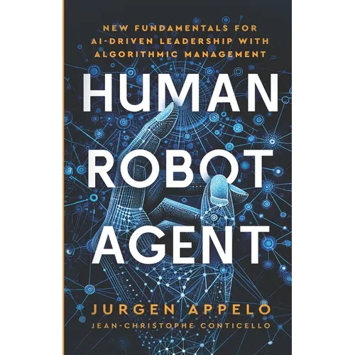 Human Robot Agent: New Fundamentals for AI-Driven Leadership with Algorithmic Management
