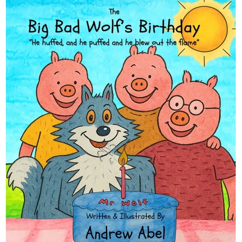 The Big Bad Wolf's Birthday: He huffed and he puffed, and he blew out the flame
