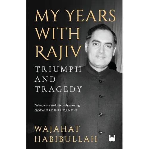 My Years with Rajiv: Triumph and Tragedy