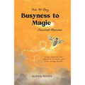 Busyness to Magic: The 95-Day Journal-Planner