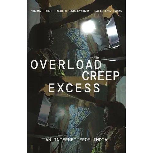 Overload, Creep, Excess: An Internet from India