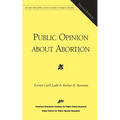 Public Opinion About Abortion (Aei and the Roper Center Studies in Public Opinion)