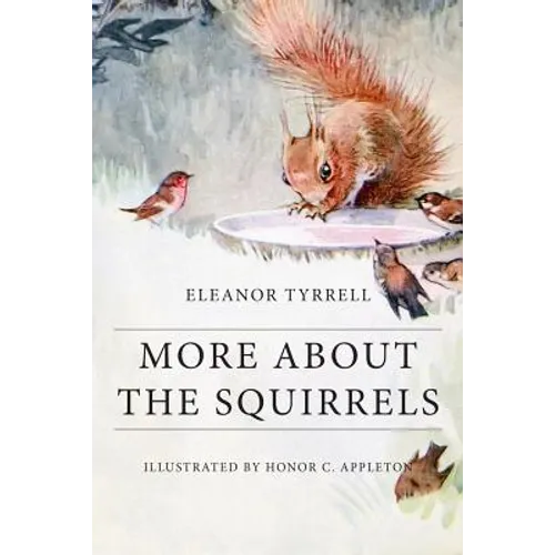 More About the Squirrels: Illustrated
